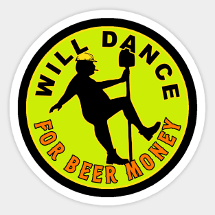 Will Dance For Beer Money Sticker